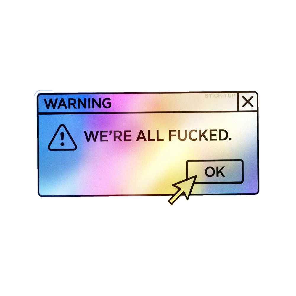 Warning We're All Doomed Holographic Stickers